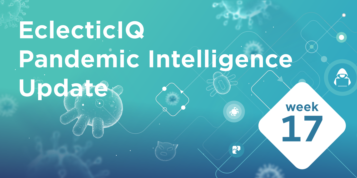EclecticIQ Pandemic Intelligence Update week 17